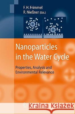 Nanoparticles in the Water Cycle: Properties, Analysis and Environmental Relevance Frimmel, Fritz H. 9783642103179