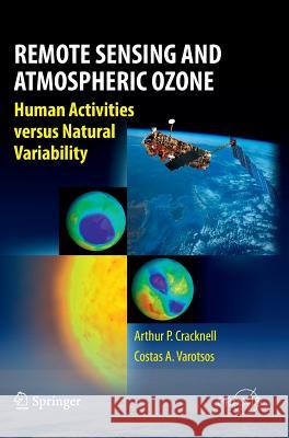 Remote Sensing and Atmospheric Ozone: Human Activities Versus Natural Variability Cracknell, Arthur Philip 9783642103339