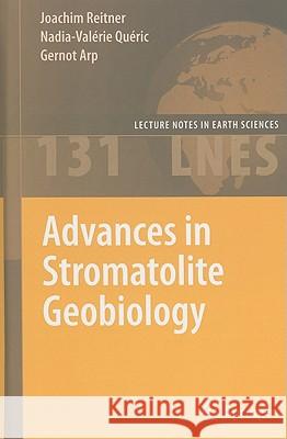 Advances in Stromatolite Geobiology Joachim Reitner Nadia-Vala(c)Rie Qua(c)Ric Gernot Arp 9783642104145 Springer