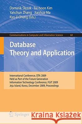 Database Theory and Application: International Conference, Dta 2009, Held as Part of the Future Generation Information Technology Conference, Fgit 200 Slezak, Dominik 9783642105821