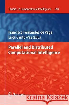 Parallel and Distributed Computational Intelligence Francisco Fernandez De Vega Erick Canta-Paz 9783642106743 Springer