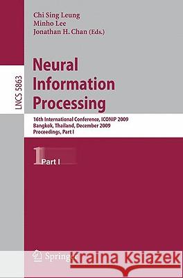 Neural Information Processing: 16th International Conference, Iconip 2009, Bangkok, Thailand, December 1-5, 2009, Proceedings, Part I Leung, Chi-Sing 9783642106767