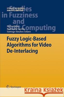 Fuzzy Logic-Based Algorithms for Video De-Interlacing Piedad Brox Jima(c)Nez Iluminada Baturone Castillo Santiago Sanchez Solano 9783642106941