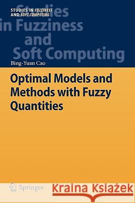 Optimal Models and Methods with Fuzzy Quantities Bing-Yuan Cao 9783642107108 Springer