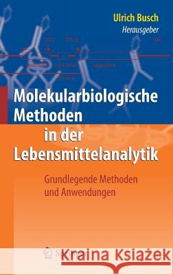 Molekularbiologische Methoden in Der Lebensmittelanalytik: Grundlegende Methoden Und Anwendungen Busch, Ulrich 9783642107153 Not Avail