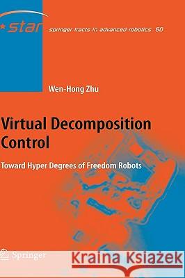 Virtual Decomposition Control: Toward Hyper Degrees of Freedom Robots Zhu, Wen-Hong 9783642107238 Springer