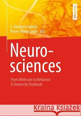 Neurosciences - From Molecule to Behavior: a university textbook C. Giovanni Galizia, Pierre-Marie Lledo 9783642107689 Springer Fachmedien Wiesbaden