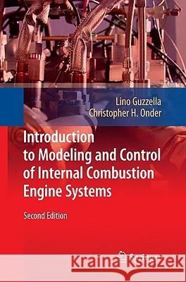 Introduction to Modeling and Control of Internal Combustion Engine Systems Lino Guzzella Christopher H. Onder 9783642107740 Springer