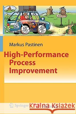 High-Performance Process Improvement Markus Pastinen 9783642107832 Springer
