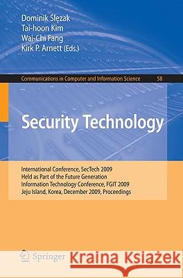 Security Technology: International Conference, Sectech 2009, Held as Part of the Future Generation Information Technology Conference, Fgit Slezak, Dominik 9783642108464 Springer