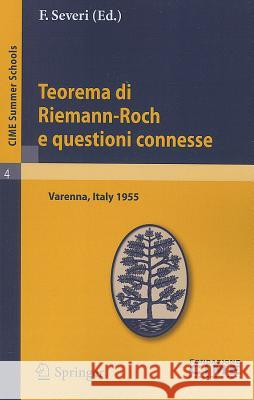 Teorema Di Riemann-Roch E Questioni Connesse: Lectures Given At The Centro Internazionale Matematico Estivo (C.I.M.E.) Held In Varenna (Como), Italy, Severi, F. 9783642108884 Springer