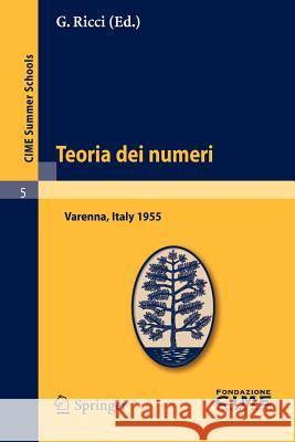 Teoria Dei Numeri: Lectures Given at a Summer School of the Centro Internazionale Matematico Estivo (C.I.M.E.) Held in Varenna (Como), It Ricci, G. 9783642108914 Springer