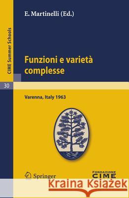 Funzioni E Varietà Complesse: Lectures Given at a Summer School of the Centro Internazionale Matematico Estivo (C.I.M.E.) Held in Varenna (Como), It Martinelli, E. 9783642110085 Springer