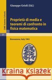 Proprietà Di Media E Teoremi Di Confronto in Fisica Matematica: Lectures Given at a Summer School of the Centro Internazionale Matematico Estivo (C.I. Grioli, Giuseppe 9783642110177 Springer