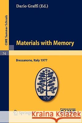 Materials with Memory: Lectures given at a Summer School of the Centro Internazionale Matematico Estivo (C.I.M.E.) held in Bressanone (Bolzano), Italy, June 2-11, 1977 Dario Graffi 9783642110955 Springer-Verlag Berlin and Heidelberg GmbH & 