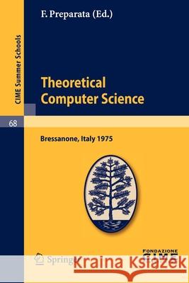 Theoretical Computer Sciences: Bressanone, Italy 1975 Preparata, F. 9783642111181 Springer