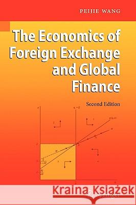 The Economics of Foreign Exchange and Global Finance Peijie Wang 9783642111365