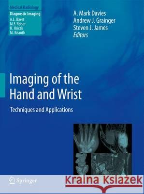 Imaging of the Hand and Wrist: Techniques and Applications Davies, A. Mark 9783642111433