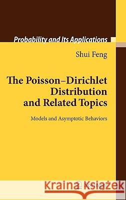 The Poisson-Dirichlet Distribution and Related Topics: Models and Asymptotic Behaviors Shui Feng 9783642111938