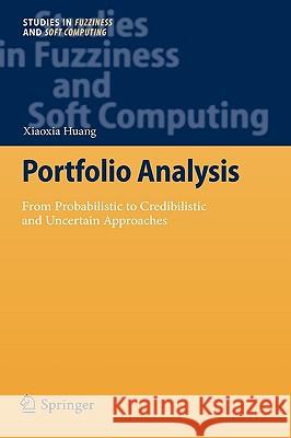 Portfolio Analysis: From Probabilistic to Credibilistic and Uncertain Approaches Xiaoxia Huang 9783642112133 Springer-Verlag Berlin and Heidelberg GmbH & 