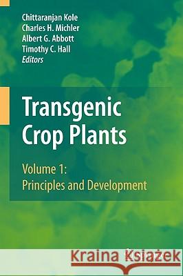 Transgenic Crop Plants Chittaranjan Kole Charles H. Michler Albert G. Abbott 9783642112294 Springer