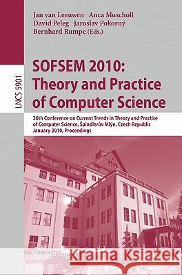 Sofsem 2010: Theory and Practice of Computer Science: 36th Conference on Current Trends in Theory and Practice of Computer Science, Spindleruv Mlýn, C Van Leeuwen, Jan 9783642112652 Springer