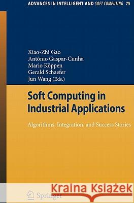 Soft Computing in Industrial Applications: Algorithms, Integration, and Success Stories Gao, X. Z. 9783642112812 Not Avail
