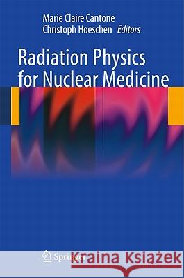 Radiation Physics for Nuclear Medicine M. C. Cantone Christoph Hoeschen 9783642113260 Not Avail