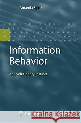 Information Behavior: An Evolutionary Instinct Spink, Amanda 9783642114960