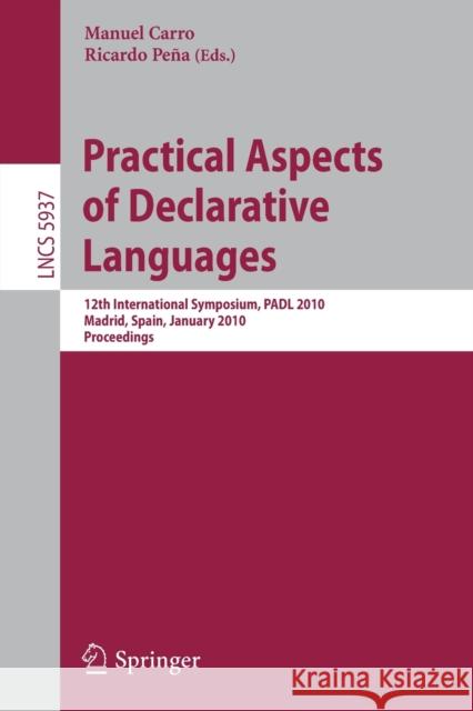 Practical Aspects of Declarative Languages Carro, Manuel 9783642115028 Springer