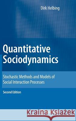 Quantitative Sociodynamics: Stochastic Methods and Models of Social Interaction Processes Helbing, Dirk 9783642115455