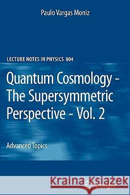 Quantum Cosmology - The Supersymmetric Perspective - Vol. 2: Advanced Topic Paulo Vargas Moniz 9783642115691 Springer-Verlag Berlin and Heidelberg GmbH & 