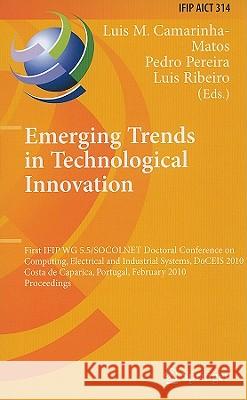 Emerging Trends in Technological Innovation Camarinha-Matos, Luis M. 9783642116278 Springer