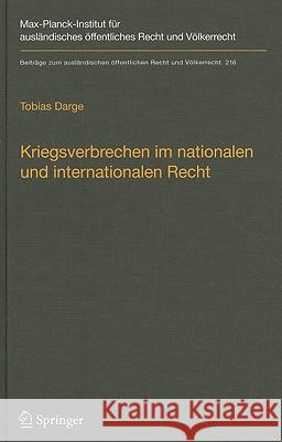 Kriegsverbrechen Im Nationalen Und Internationalen Recht: Unter Besonderer Berücksichtigung Des Bestimmtheitsgrundsatzes Darge, Tobias 9783642116414 Springer