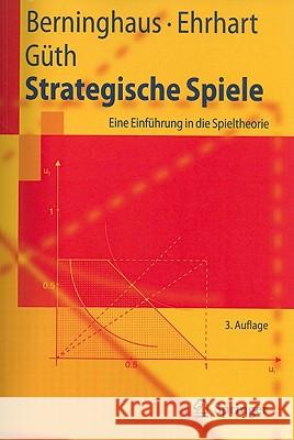 Strategische Spiele: Eine Einführung in Die Spieltheorie Berninghaus, Siegfried 9783642116506 Not Avail