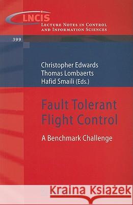 Fault Tolerant Flight Control: A Benchmark Challenge Christopher Edwards, Thomas Lombaerts, Hafid Smaili 9783642116896
