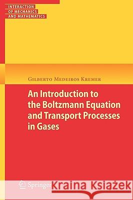 An Introduction to the Boltzmann Equation and Transport Processes in Gases Gilberto M. Kremer 9783642116957