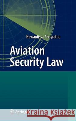 Aviation Security Law Ruwantissa Abeyratne 9783642117015 Springer