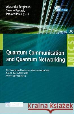 Quantum Communication and Quantum Networking: First International Conference, QuantumComm 2009 Naples, Italy, October 26-30, 2009 Revised Selected Pap Sergienko, Alexander 9783642117305 Springer