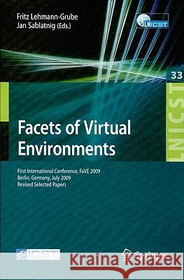 Facets of Virtual Environments: First International Conference, FaVE 2009 Berlin, Germany, July 27-29, 2009 Revised Selected Papers Lehmann-Grube, Fritz 9783642117428