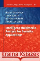 Intelligent Multimedia Analysis for Security Applications Husrev T. Sencar Sergio Velastin Nikolaos Nikolaidis 9783642117541 Springer