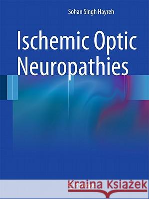 Ischemic Optic Neuropathies Sohan Singh Hayreh 9783642118494 Not Avail
