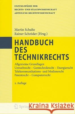 Handbuch Des Technikrechts: Allgemeine Grundlagen Umweltrecht- Gentechnikrecht - Energierecht Telekommunikations- und Medienrecht Patentrecht - Co Schulte, Martin 9783642118838