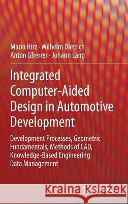 Integrated Computer-Aided Design in Automotive Development: Development Processes, Geometric Fundamentals, Methods of Cad, Knowledge-Based Engineering Mario, Hirz 9783642119392 Not Avail