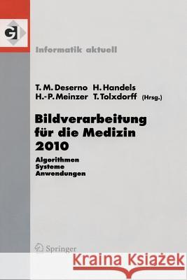 Bildverarbeitung Für Die Medizin 2010: Algorithmen - Systeme - Anwendungen Deserno, Thomas Martin 9783642119675 Not Avail