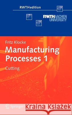 Manufacturing Processes 1: Cutting Klocke, Fritz 9783642119781