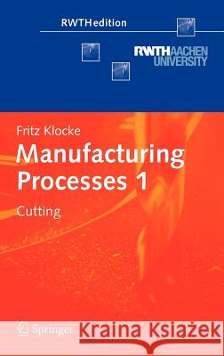 Manufacturing Processes 1: Cutting Klocke, Fritz 9783642119781 Not Avail