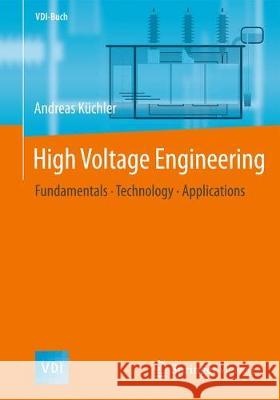 High Voltage Engineering: Fundamentals - Technology - Applications Küchler, Andreas 9783642119927 Springer