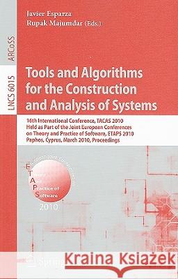 Tools and Algorithms for the Construction and Analysis of Systems: 16th International Conference, Tacas 2010, Held as Part of the Joint European Confe Esparza, Javier 9783642120015