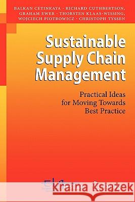 Sustainable Supply Chain Management: Practical Ideas for Moving Towards Best Practice Cetinkaya, Balkan 9783642120220 Springer, Berlin